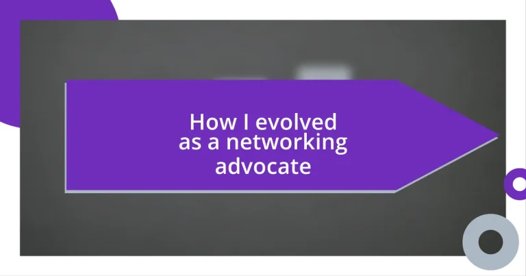 How I evolved as a networking advocate