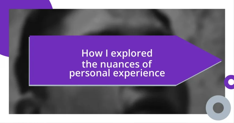 How I explored the nuances of personal experience