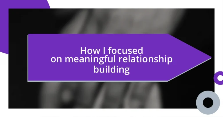 How I focused on meaningful relationship building