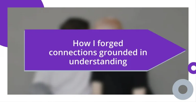 How I forged connections grounded in understanding