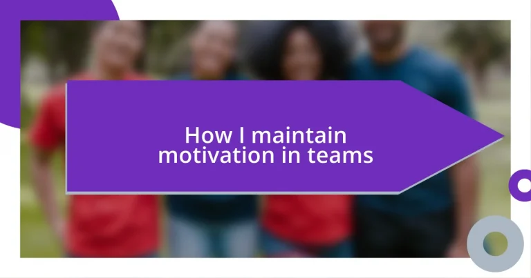 How I maintain motivation in teams