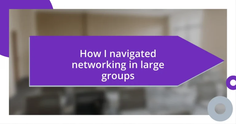How I navigated networking in large groups
