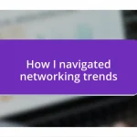 How I navigated networking trends