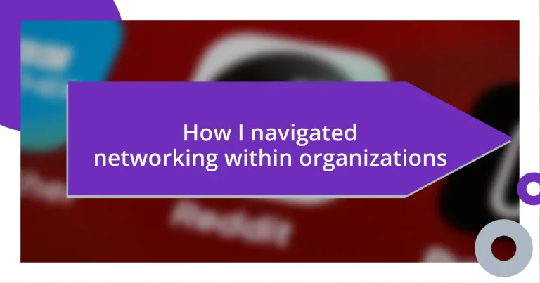 How I navigated networking within organizations