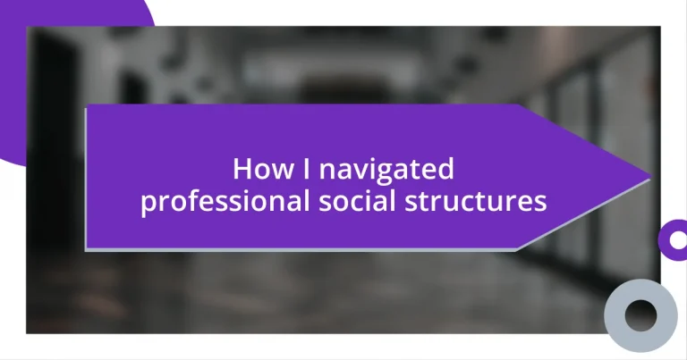How I navigated professional social structures