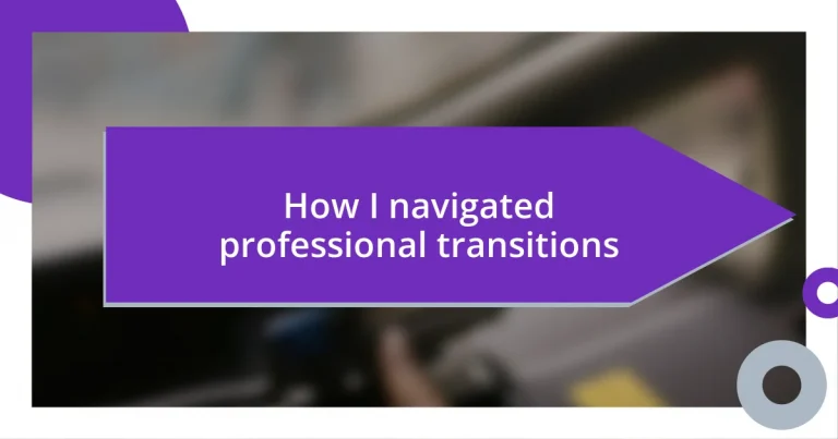 How I navigated professional transitions