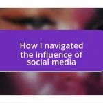 How I navigated the influence of social media