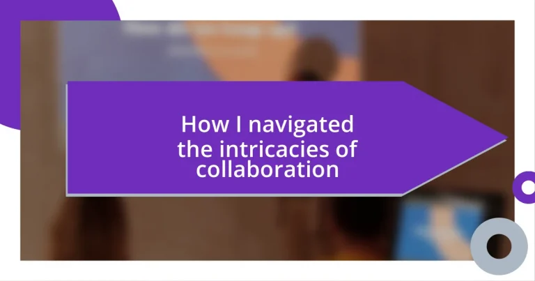 How I navigated the intricacies of collaboration