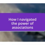 How I navigated the power of associations