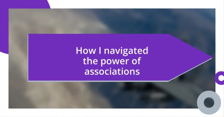 How I navigated the power of associations