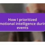 How I prioritized emotional intelligence during events