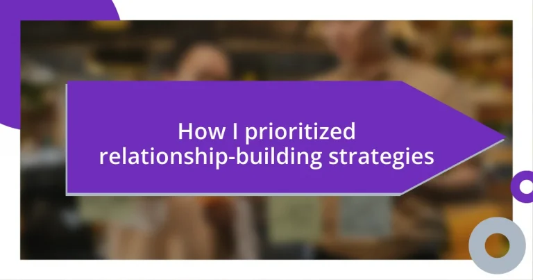 How I prioritized relationship-building strategies