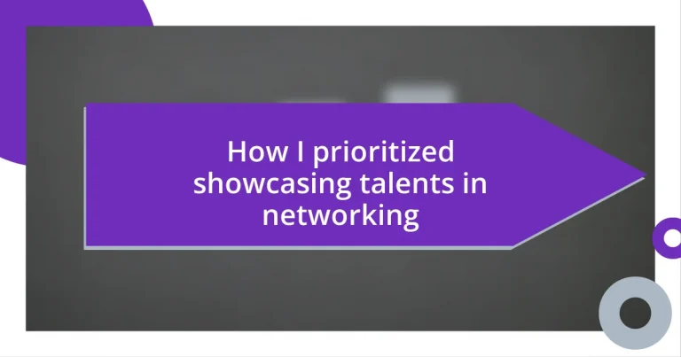 How I prioritized showcasing talents in networking