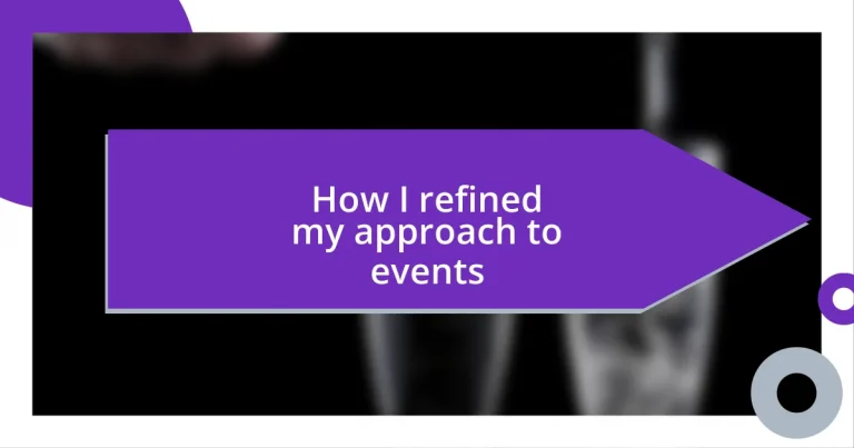How I refined my approach to events