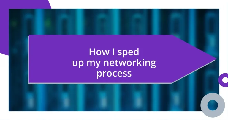 How I sped up my networking process
