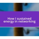 How I sustained energy in networking