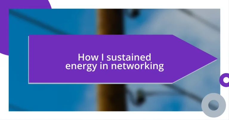 How I sustained energy in networking