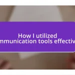 How I utilized communication tools effectively