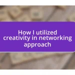 How I utilized creativity in networking approach
