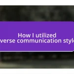 How I utilized diverse communication styles