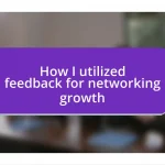 How I utilized feedback for networking growth