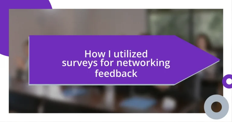 How I utilized surveys for networking feedback