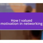 How I valued motivation in networking