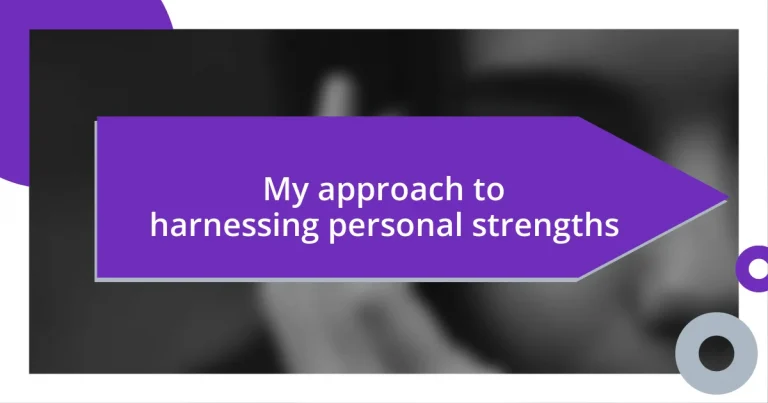 My approach to harnessing personal strengths