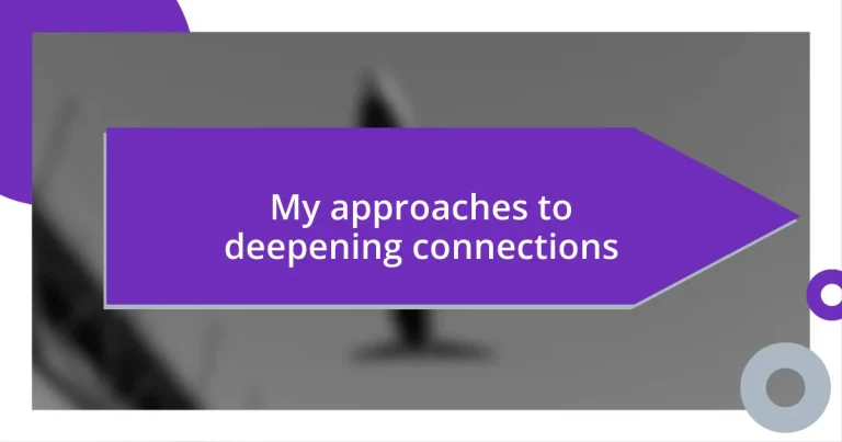 My approaches to deepening connections