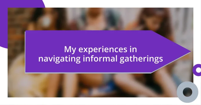 My experiences in navigating informal gatherings