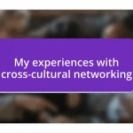 My experiences with cross-cultural networking