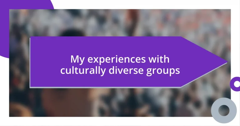 My experiences with culturally diverse groups