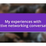 My experiences with effective networking conversations