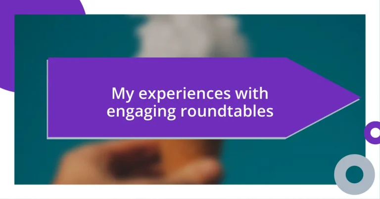 My experiences with engaging roundtables