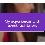 My experiences with event facilitators