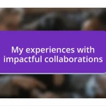 My experiences with impactful collaborations