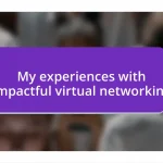 My experiences with impactful virtual networking