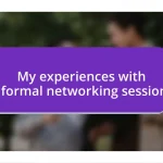 My experiences with informal networking sessions