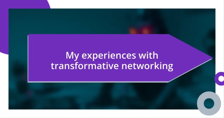 My experiences with transformative networking