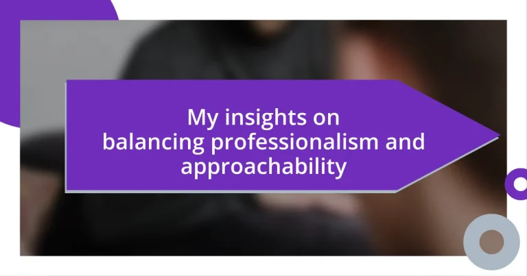 My insights on balancing professionalism and approachability