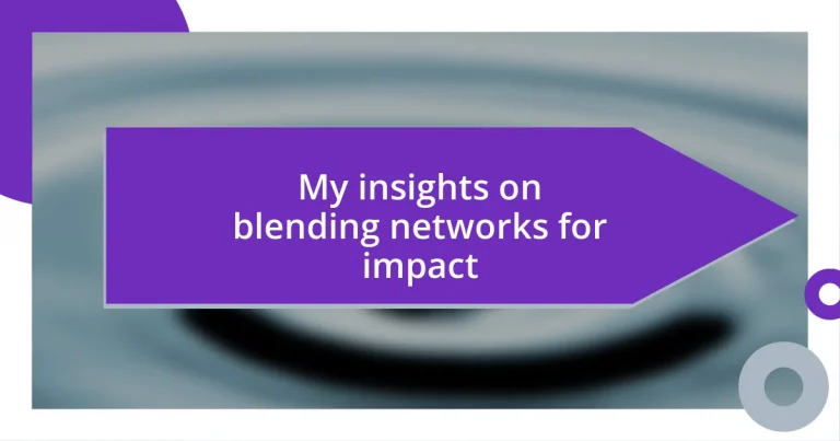 My insights on blending networks for impact