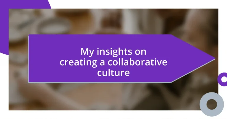 My insights on creating a collaborative culture