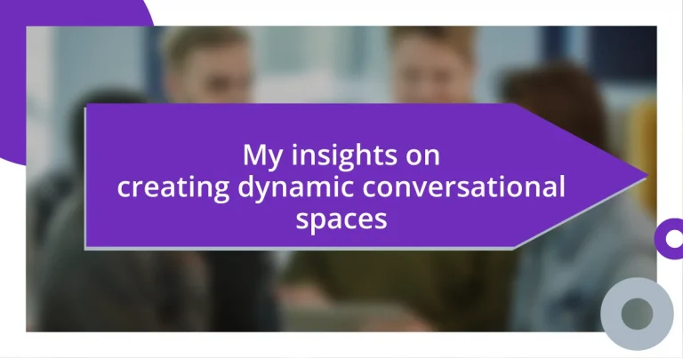 My insights on creating dynamic conversational spaces