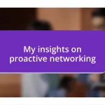 My insights on proactive networking