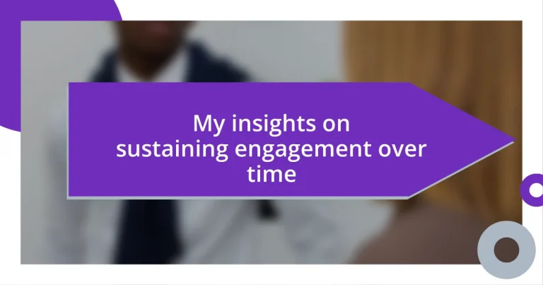 My insights on sustaining engagement over time