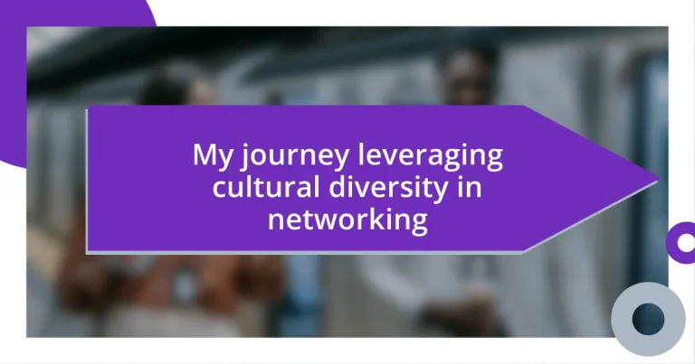 My journey leveraging cultural diversity in networking