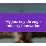 My journey through industry innovation