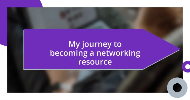 My journey to becoming a networking resource