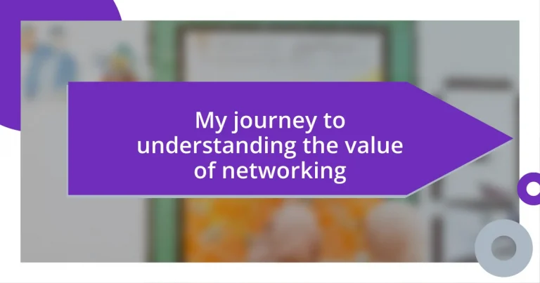 My journey to understanding the value of networking