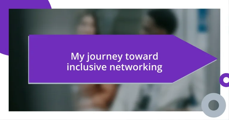 My journey toward inclusive networking